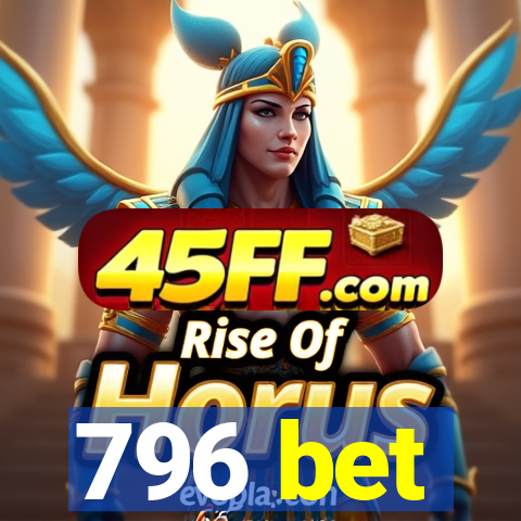 796 bet